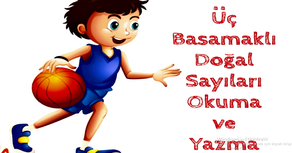 3. Sınıf Matematik Üç Basamaklı Doğal Sayıları Okuma ve Yazma Etkinlik ve Test Çalışması