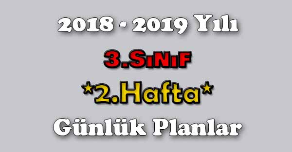 2018 - 2019 Yılı 3. Sınıf Tüm Dersler Günlük Plan - 2.Hafta