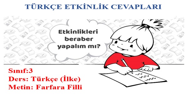 3. Sınıf Türkçe İlke Yayınları Farfara Filli Metni Etkinlik Cevapları