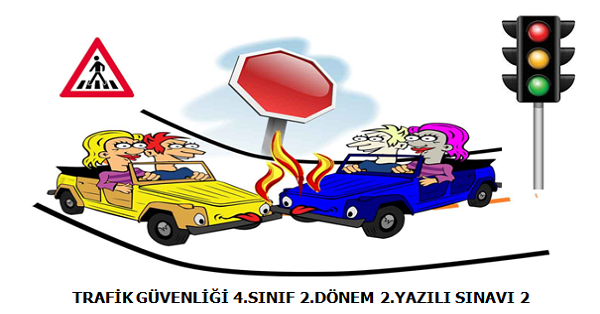 4. Sınıf Trafik Güvenliği 2. Dönem 2.Yazılı Sınavı (2)