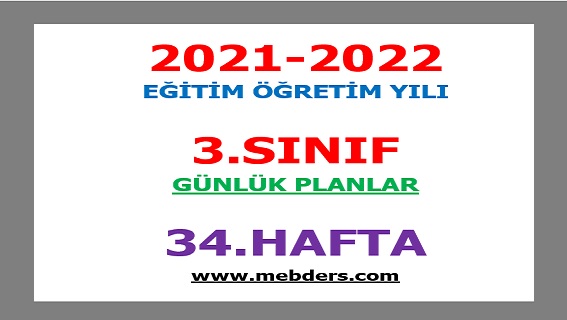 2021-2022 Eğitim Öğretim Yılı 3. Sınıf-34.Hafta Günlük Planları