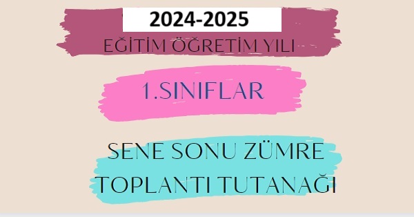 2024-2025 Eğitim Öğretim Yılı 1. Sınıflar Sene Sonu Zümre Öğretmenler Kurulu Toplantı Tutanağı