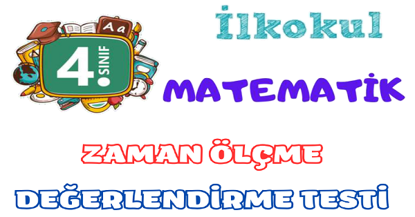 4. Sınıf Matematik Zaman Ölçme Değerlendirme Testi