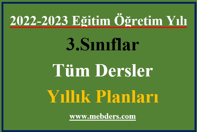 2022-2023 Eğitim Öğretim Yılı 3. Sınıflar Tüm Dersler Yıllık Planları