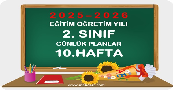 2025-2026 Eğitim Öğretim Yılı 2. Sınıf Günlük Planları 10.Hafta