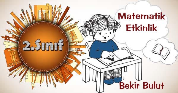 2. Sınıf Matematik Toplama ve Çıkarma İşlemi Gerektiren Problemler Kazanım Testi