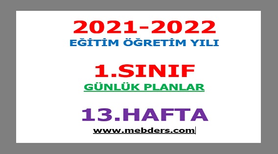 2021-2022 Eğitim Öğretim Yılı 1. Sınıf-13.Hafta Günlük Planları