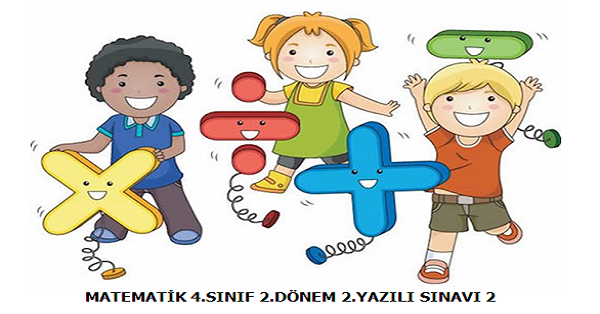 4. Sınıf Matematik 2. Dönem 2.Yazılı Sınavı (2)