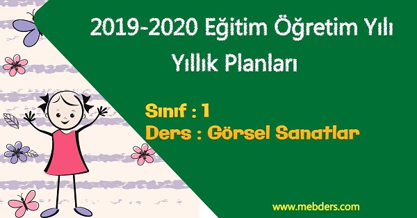 2019 - 2020 Yılı 1. Sınıf Görsel Sanatlar Yıllık Planı ve Kazanım İşleme Listesi