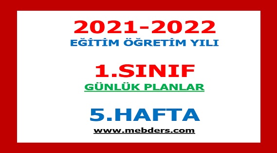 2021-2022 Eğitim Öğretim Yılı 1. Sınıf-5.Hafta Günlük Planları