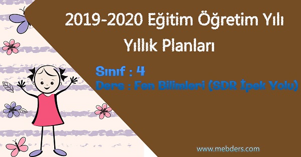 2019 - 2020 Yılı 4. Sınıf Fen Bilimleri Yıllık Planı (SDR İpek Yolu)