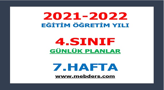 2021-2022 Eğitim Öğretim Yılı 4. Sınıf-7.Hafta Günlük Planları