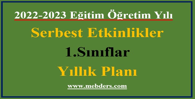 2022 – 2023 Eğitim Öğretim Yılı 1. Sınıflar Serbest Etkinlikler Dersi Yıllık Planı