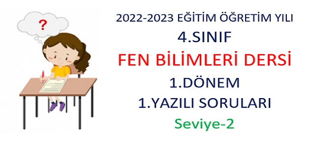 2022-2023 Eğitim Öğretim Yılı 4. Sınıflar Fen Bilimleri Dersi 1.Yazılı Sınavı