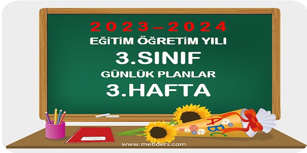 2023-2024 Eğitim Öğretim Yılı 3. Sınıf Günlük Planları 3.Hafta