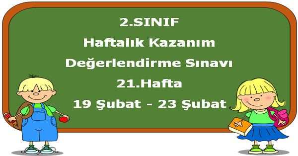2. Sınıf Haftalık Kazanım Değerlendirme Testi 21.Hafta (19-23 Şubat)