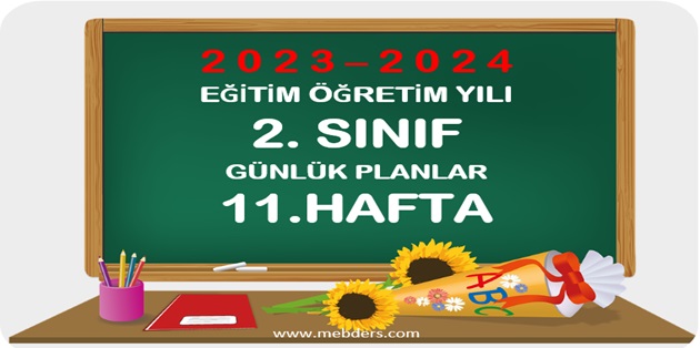 2023-2024 Eğitim Öğretim Yılı 2. Sınıf Günlük Planları 11.Hafta