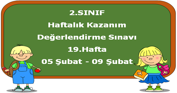 2. Sınıf Haftalık Kazanım Değerlendirme Testi 19.Hafta (05-09 Şubat)