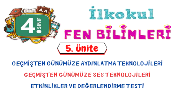 4. Sınıf Fen Bilimleri Aydınlatma ve Ses Teknolojileri Ünitesi Etkinlik ve Değerlendirme Testi
