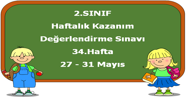 2. Sınıf Haftalık Kazanım Değerlendirme Testi 34.Hafta (27 - 31 Mayıs)