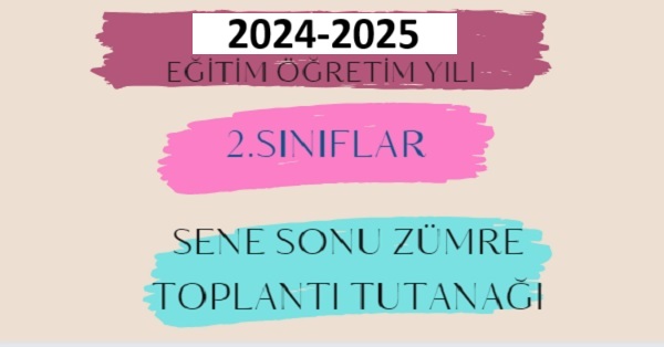 2024-2025 Eğitim Öğretim Yılı 2. Sınıflar Sene Sonu Zümre Öğretmenler Kurulu Toplantı Tutanağı