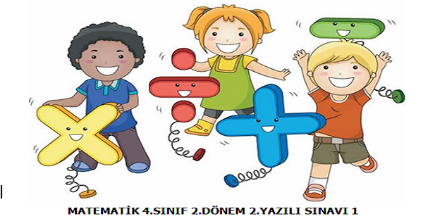 4. Sınıf Matematik 2. Dönem 2.Yazılı Sınavı (1)