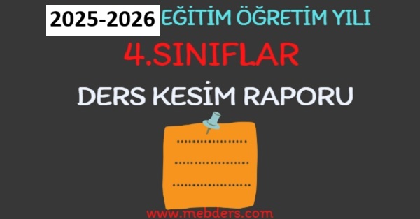 2025-2026 Eğitim Öğretim Yılı 4. Sınıflar Ders Kesim Raporu