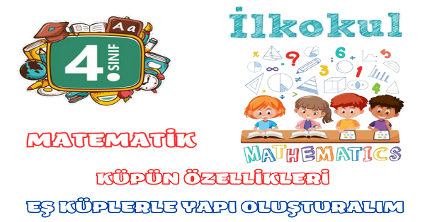 4. Sınıf Matematik Küpün Açınımı ve Eş Küpler