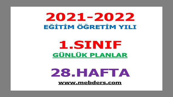 2021-2022 Eğitim Öğretim Yılı 1. Sınıf-28.Hafta Günlük Planları