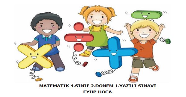 4. Sınıf Matematik 2.Dönem 1.Yazılı Sınavı