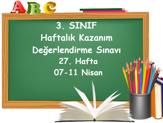 3. Sınıf Haftalık Kazanım Değerlendirme Testi 27. Hafta (07 - 11 Nisan)