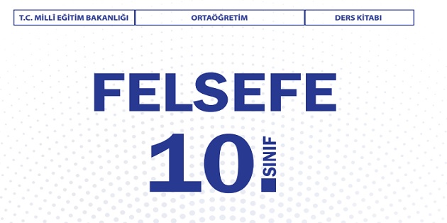 2023-2024 Eğitim Öğretim Yılı 10. Sınıf  Felsefe  Ders Kitabı-Bilim ve Kültür Yayınları