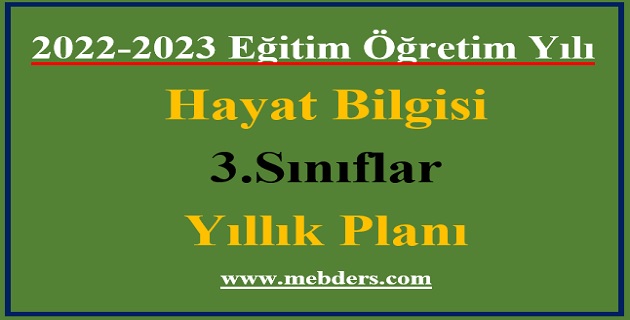 2022 – 2023 Eğitim Öğretim Yılı 3. Sınıflar Hayat Bilgisi Dersi Yıllık Planı( Meb Yayınları)