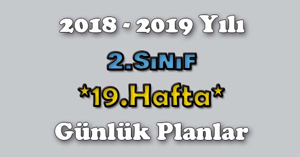 2018 - 2019 Yılı 2. Sınıf Tüm Dersler Günlük Plan - 19.Hafta