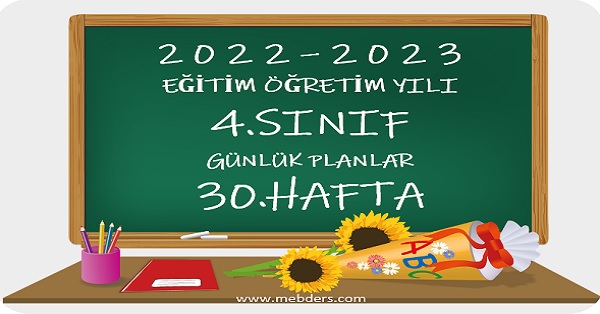 2022-2023 Eğitim Öğretim Yılı 4. Sınıf Günlük Planları 30.Hafta (Tüm Yayınlar)
