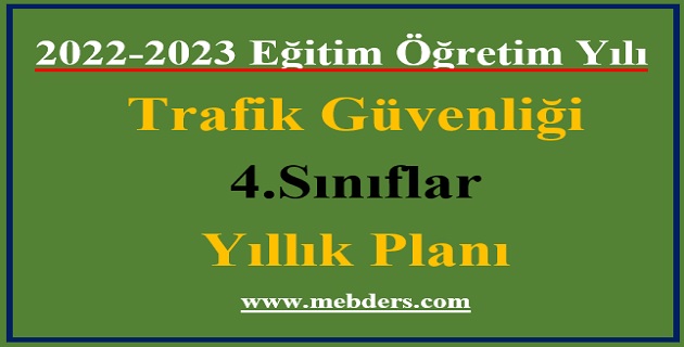 2022 – 2023 Eğitim Öğretim Yılı 4. Sınıflar Trafik Güvenliği Dersi Yıllık Planı (Semih Yayınları)