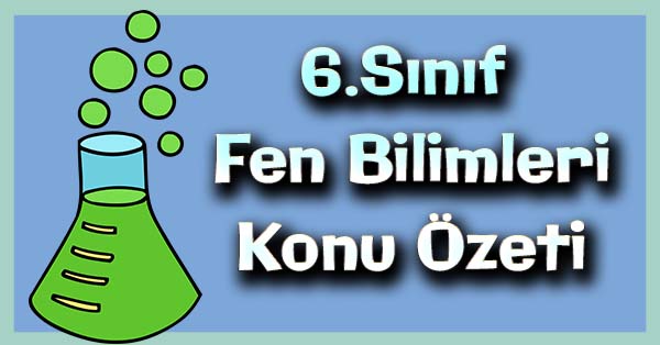 6. Sınıf Fen Bilimleri Maddenin Tanecikli Yapısı Konu özeti