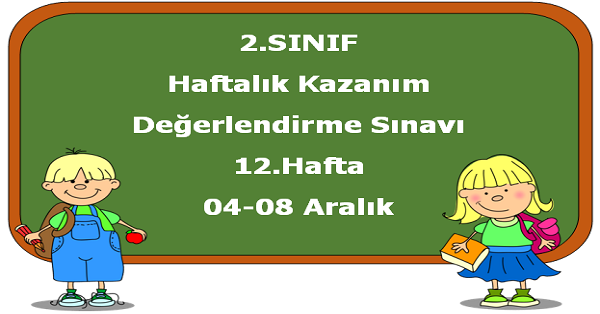 2. Sınıf Haftalık Kazanım Değerlendirme Testi 12.Hafta (04-08 Aralık)