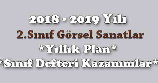 2018 - 2019 Yılı 2. Sınıf Görsel Sanatlar Yıllık Plan, Ünite Süreleri, Sınıf Defteri Kazanım Listesi