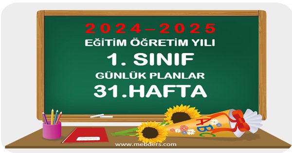 2024-2025 Eğitim Öğretim Yılı 1. Sınıf Günlük Planları 31.Hafta