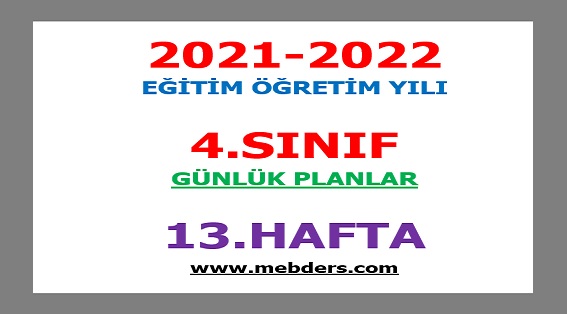 2021-2022 Eğitim Öğretim Yılı 4. Sınıf-13.Hafta Günlük Planları