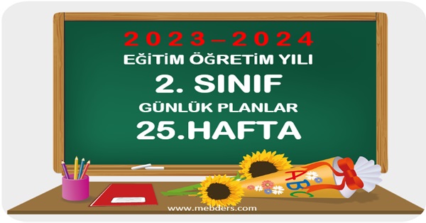 2023-2024 Eğitim Öğretim Yılı 2. Sınıf Günlük Planları 25.Hafta