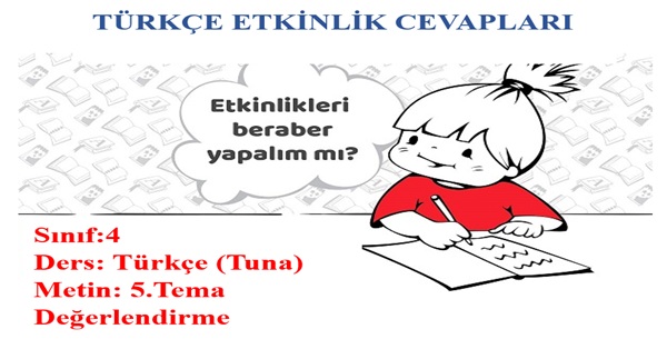 4. Sınıf Türkçe Tuna Yayınları 5.Tema Değerlendirme Etkinlik Cevapları