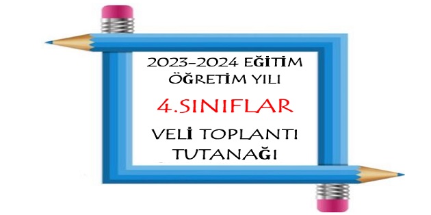2023-2024 Eğitim Öğretim Yılı 4. Sınıflar Veli Toplantı Tutanağı