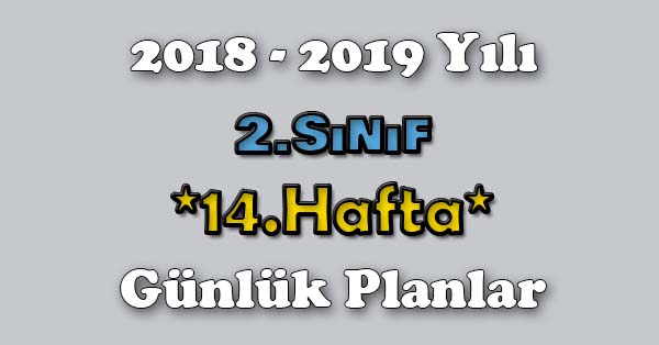 2018 - 2019 Yılı 2. Sınıf Tüm Dersler Günlük Plan - 14.Hafta