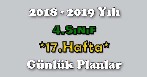 2018 - 2019 Yılı 4. Sınıf Tüm Dersler Günlük Plan - 17.Hafta