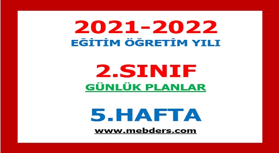 2021-2022 Eğitim Öğretim Yılı 2. Sınıf-5.Hafta Günlük Planları