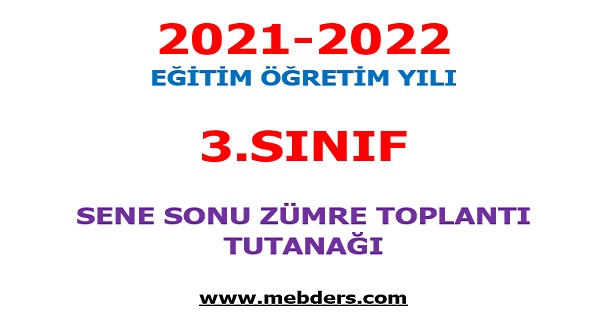 2021-2022 Eğitim Öğretim Yılı 3. Sınıflar Sene Sonu Zümre Öğretmenler Kurulu Toplantı Tutanağı