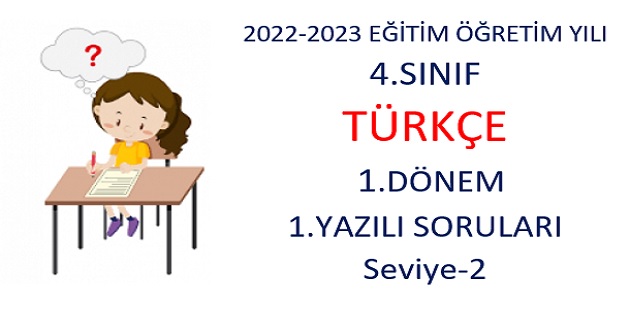 2022-2023 Eğitim Öğretim Yılı 4. Sınıflar Türkçe Dersi 1.Yazılı Sınavı