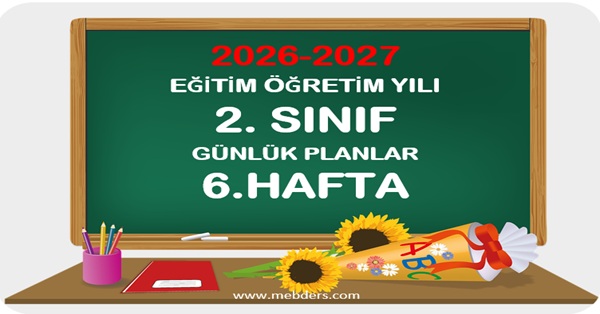2026-2027 Eğitim Öğretim Yılı 2.Sınıf Günlük Planları 6.Hafta
